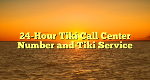 24-Hour Tiki Call Center Number and Tiki Service