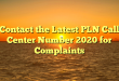 Contact the Latest PLN Call Center Number 2020 for Complaints