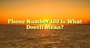 Phone Number 188 Is What DoesIt Mean?