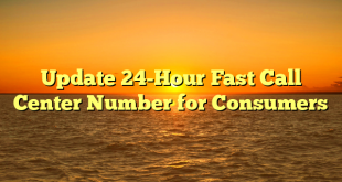 Update 24-Hour Fast Call Center Number for Consumers