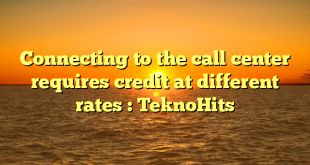 Connecting to the call center requires credit at different rates : TeknoHits