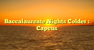 Baccalaureate Nights Colder : Capcus