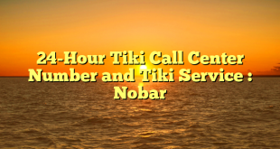 24-Hour Tiki Call Center Number and Tiki Service : Nobar