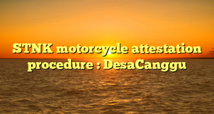 STNK motorcycle attestation procedure : DesaCanggu