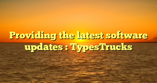 Providing the latest software updates : TypesTrucks